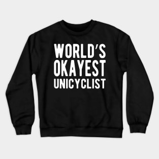 Unicyclist - World's Okayest Unicyclist Crewneck Sweatshirt